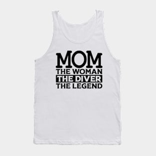 Mom The Woman The Diver The Legend Tank Top